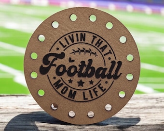 Livin That Football Mom Life Faux Leather Patch! Crochet! Knitting! Sports! Cup Cozy Patch! Beanie Patch! Ear Warmer Patch! Tote Bag Cozy!