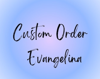 Custom Order for Evangelina