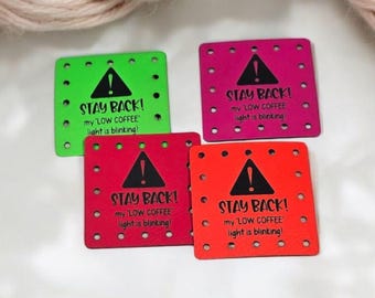 STAY BACK My "Low Coffee" Light is Blinking! - Funny Faux Leather Knitting & Crochet Tags - Sarcastic Craft Labels - 22 Colors - 3 Sizes