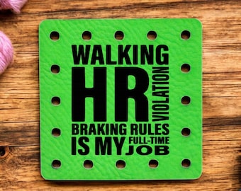 Walking HR Violation Braking Rules is my Full-Time Job - Funny Faux Leather Knitting & Crochet Tags - Sarcastic Craft Labels - 22 Colors