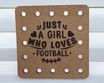Just a Girl Who Loves Football Faux Leather Patch! Crochet! Knitting! Sports! Cup Cozy Patch! Beanie Patch! Game Night! Ear Warmer Patch!