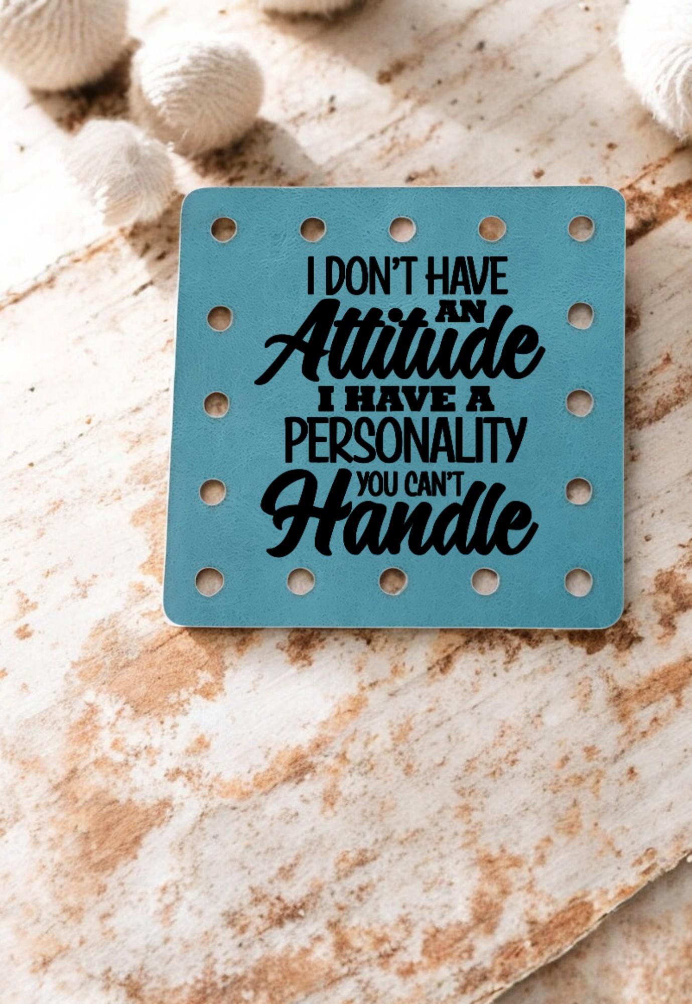 I Don't Have an Attitude I Have a Personality You Can't Handle - Funny Faux Leather Knitting & Crochet Patch - Sarcastic Craft Labels - Thumbnail 2