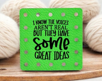 I know Voices Aren't Real But They Have Some Great Ideas - Funny Faux Leather Knitting & Crochet Tags - Sarcastic Craft Labels - 22 Colors