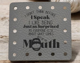 I Dont think before I speak   - Funny Faux Leather Knitting & Crochet Tags - Sarcastic Craft Labels - 22 Colors