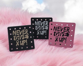 Never Give Up Faux Leather Patch!  Crochet! Knitting! Patches! Beanie Patch!  Cup Cozy Patch!  Cancer! Awareness! October! Support!