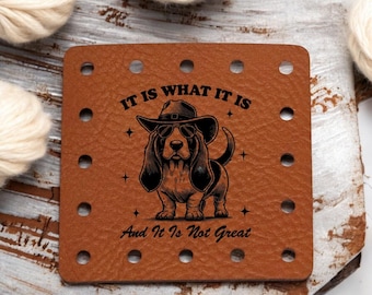 It Is What It Is And It Is Not Great - Funny Faux Leather Knitting & Crochet Tags - Sarcastic Craft Labels - 22 Colors - 3 Sizes