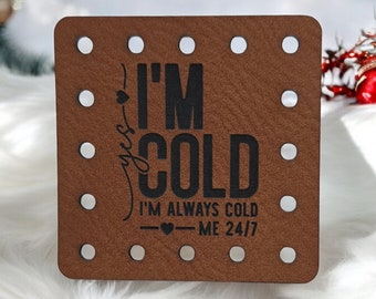 Yes, I'm Cold I'm Always Cold Me 24/7  Patch!  Blanket Patches! Knit Hat Patch! Crochet Beanie Patch! Cup Cozy Patches! Winter!