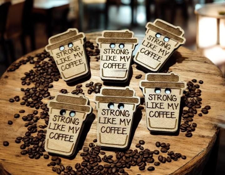 Strong Like My Coffee  Wooden Buttons - Knitting, Crochet! Adorable Travel Mug Design - Choose your pack - Crochet Cup Cozy Button! Cute!