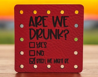 Are We Drunk Bitch We Might Be Faux Leather Patch! Crochet! Knitting!  Humor! Sarcastic! Cup Cozy Patch! Funny! Beanie Patch!