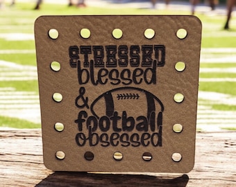 Stressed Blessed & Football Obsessed Faux Leather Patch! Crochet! Knitting! Cup Cozy Patch! Beanie Patch! Game Night! Ear Warmer Patch!