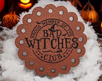 Proud Member of the Bad Witches Club Faux Leather Patch!  Crochet! Knitting! Patches! Beanie Patch!  Cozy Patch!  Halloween! Hat Patch!