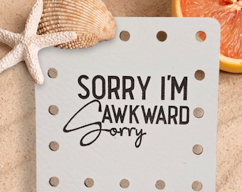 Sorry I'm Awkward Sorry Faux Leather Patch! Crochet! Knitting! Beanie Patch! Humor! Sarcastic! Cup Cozy Patch