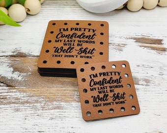 I'm Confident My last words Well  Faux Leather Patch! Humor! Sarcastic! Crochet! Knit! 3 Sizes! Leatherette! Beanie Patch! Funny! Singles!