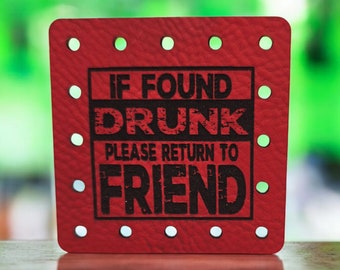 If Found Drunk Please Return To Friend Faux Leather Patch! Crochet! Knitting!  Sarcastic! Cup Cozy Patch! Beanie Patch!