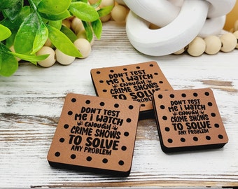 Don't Test Me I watch Crime Faux Leather Patches! 3 Sizes! 17 Colors! Crochet Patch! Knit Labels! Beanie Patch! Cozy Patches! Detective Work