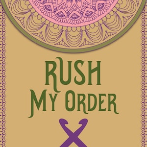 May include: A tan background with the words "RUSH MY ORDER" in green script. A purple crochet hook design is at the bottom. The top features a pink and purple mandala design with a green border and a decorative border on the right side.