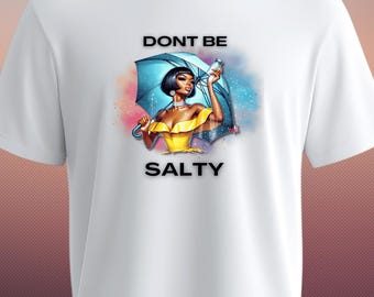 Camiseta "Não Seja Amarga" - Camiseta Estampada e Ousada para Mulher Confiante - Camiseta com Declaração de Estilo - Presente Ideal para Ela