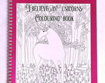 Unicorn Colouring Book , Unicorns to Colour, Fantasy Art, I Believe in Unicorns Hand Illustrated Colouring Book