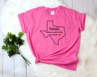 Texas Always Gets What She Wants Country Western Tee