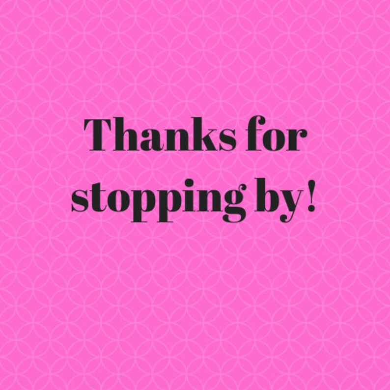 May include: A bright pink background featuring a repeating circular pattern. The words "Thanks for stopping by!" are written in a bold, black font. The design is simple and friendly, with a welcoming message.