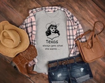 Texas Always Gets What She Wants Country Western Tee