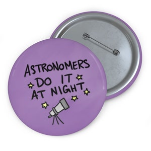 Pins| Astronomers do it at night