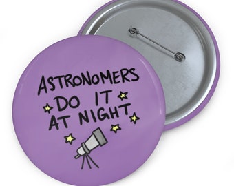 Pins| Astronomers do it at night