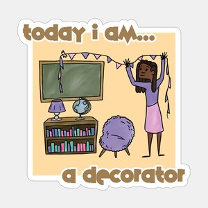 Today I am a Decorator Sticker or Magnet | Summers Off