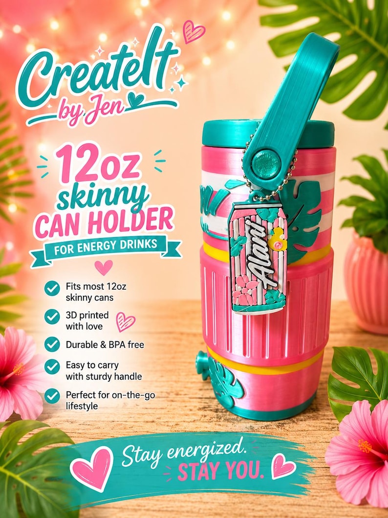 May include: A pink and teal 12oz skinny can holder with a handle. The can holder has a tropical design with the text "Create It by Jen" and "Alant". The holder is designed for energy drinks and is 3D printed.