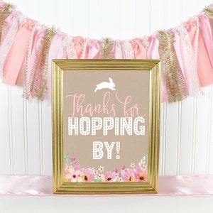 Printable Floral Bunny Thanks For Hopping By Sign | Some Bunny is One Birthday | Easter Bunny Baby Shower