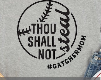 Baseball Mom PNG, Catcher Mom Png, Baseball Mom SVG, Baseball Shirt Png, Baseball PNG, Catcher Mom Gift, Thou Shall Not Steal, Sublimation