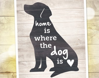 Home is Where the Dog is — Labrador Retriever Silhouette Print — Dog Wall Art — Housewarming Gift for Dog Lover — 8&quot;x10&quot; — INSTANT DOWNLOAD