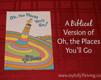 Customized, Biblical Version of Oh the Places You'll Go by Dr. Seuss