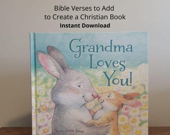 May include: A children's book titled "Grandma Loves You!" features a watercolor illustration of two rabbits. The cover has the text "Bible Verses to Add to Create a Christian Book Instant Download". The book is on a wooden surface.