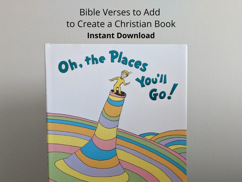 "Oh, the Places You'll Go!" by Dr. Seuss Christian Graduation Gift Custom Book Template Guide Printable Download Digital File Scripture Verse Placement Instructions Bible Memory Journal Creation DIY Faith Based Present Handwritten Personalized Religious Keepsake Baptism