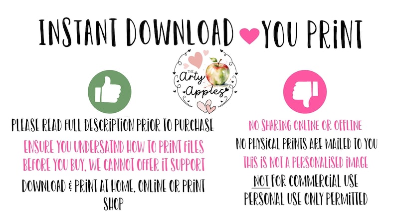 May include: A digital download graphic with the text "INSTANT DOWNLOAD YOU PRINT" in pink and black. The graphic also includes a thumbs up and thumbs down icon, along with the text "PLEASE READ FULL DESCRIPTION PRIOR TO PURCHASE" and "NO SHARING ONLINE OR OFFLINE".