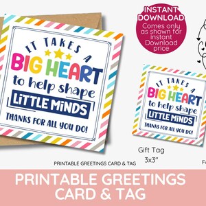 Teacher Appreciation printable Gift Tag, it takes a Big Heart to help shape little minds, thank you INSTANT DOWNLOAD kindergarten school