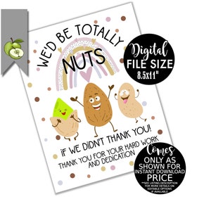 we'd be totally Nuts if we didn't thank you, NUTS sign, mixed nuts day, hamper, teacher appreciation, peanut, 8.5x11", INSTANT DOWNLOAD