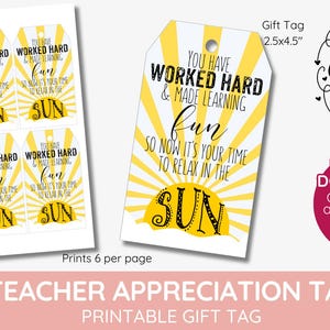 May include: Printable teacher appreciation gift tag featuring a yellow sun design and the text "You have worked hard & made learning fun so now it's your time to relax in the sun". The tag measures 2.5 inches by 4.5 inches.