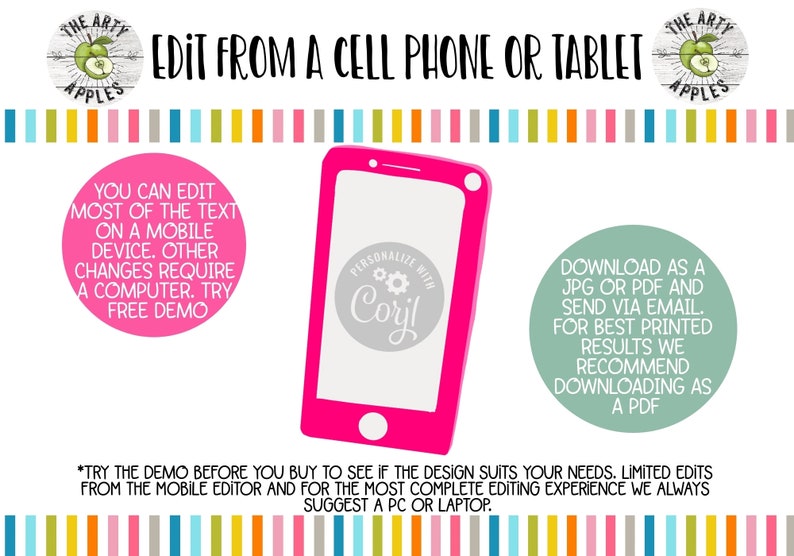 Puede incluir: Un tel&eacute;fono m&oacute;vil rosa con una pantalla blanca y un c&iacute;rculo gris con el texto "PERSONALIZE WITH Coryl!" en &eacute;l. El texto "EDIT FROM A CELL PHONE OR TABLET" est&aacute; en la parte superior de la imagen. El texto "YOU CAN EDIT MOST OF THE TEXT ON A MOBILE DEVICE. OTHER CHANGES REQUIRE A COMPUTER. TRY FREE DEMO" est&aacute; en un c&iacute;rculo rosa en el lado izquierdo de la imagen. El texto "DOWNLOAD AS A JPG OR PDF AND SEND VIA EMAIL. FOR BEST PRINTED RESULTS WE RECOMMEND DOWNLOADING AS A PDF" est&aacute; en un c&iacute;rculo verde en el lado derecho de la imagen. El texto "*TRY THE DEMO BEFORE YOU BUY TO SEE IF THE DESIGN SUITS YOUR NEEDS. LIMITED EDITS FROM THE MOBILE EDITOR AND FOR THE MOST COMPLETE EDITING EXPERIENCE WE ALWAYS SUGGEST A PC OR LAPTOP." est&aacute; en la parte inferior de la imagen.