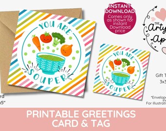 Soup printable gift tag & card you are souper, teacher appreciation, veggie, vegetable bowl, homemade, Hearty soup, hamper Printable