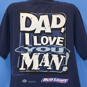 90s Dad I Love You Man Bud Light Beer Anheuser Busch t-shirt Extra Large