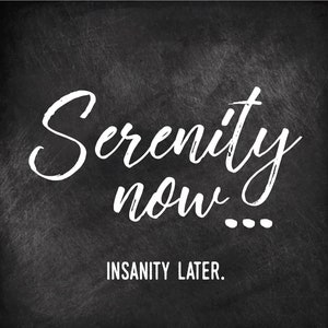 Serenity Now Seinfeld Quote Digital Imprimible