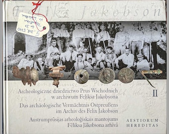 Das Archäologische Vemächtnis Ostpreußens im Archiv des Felix Jakobson (Archaeological Legacy of East Prussia in Felix Jakobson's Archive)