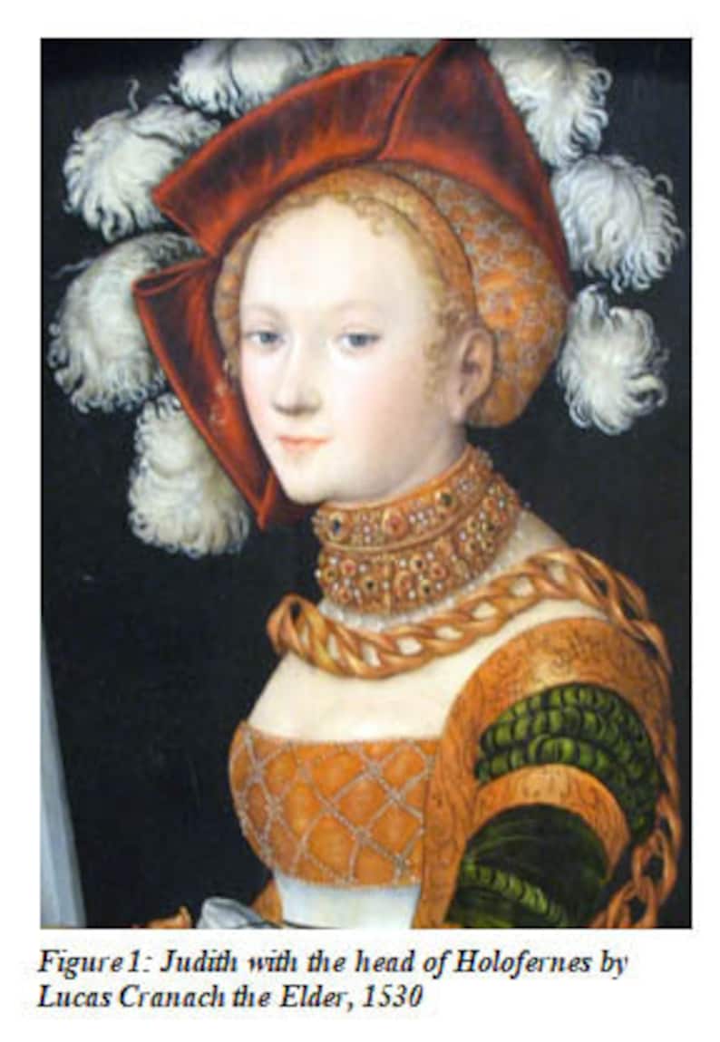 May include: A portrait painting of a woman wearing a red and white feathered hat, a gold necklace, and a yellow and green dress. The painting is titled "Judith with the head of Holofernes" by Lucas Cranach the Elder, 1530.
