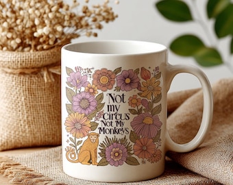 Not My Circus Not My Monkeys Ceramic Mug – A Sassy Boho Coffee Cup with Floral Design, Funny Quote Style and a Humorous Tea Mug Gift