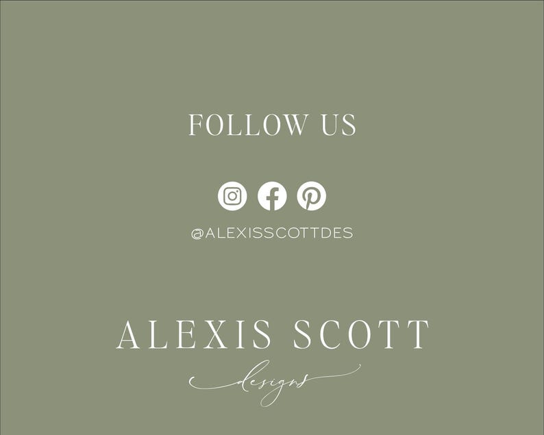May include: A green background with white text that reads "FOLLOW US" and includes icons for Instagram, Facebook, and Pinterest. Below the icons is the text "@ALEXISSCOTTDES". The text "ALEXIS SCOTT designs" is written in a cursive font below the social media information.