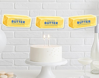 Butter Party Banner - Salted Butter - Butter with Age Birthday - Butter Than Ever - Butter Half Party - Churning Butter Theme -Choose Length