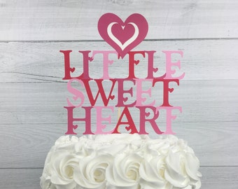 LITTLE SWEETHEART Cake Topper - Valentine Cake Topper -Valentine Baby Shower -Valentine 1st Birthday -Little Sweetheart Birthday -Any Colors