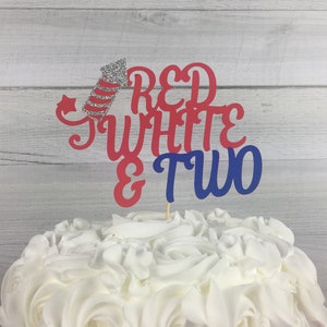 RED WHITE & TWO Cake Topper 4th of July Birthday 2nd Birthday Little Firecracker Party Red White and Two Birthday July 4th Party image 3